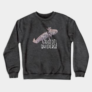 Axolotl Whisperer Crewneck Sweatshirt